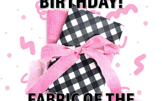Happy Birthday to the Fabric of the Month Club