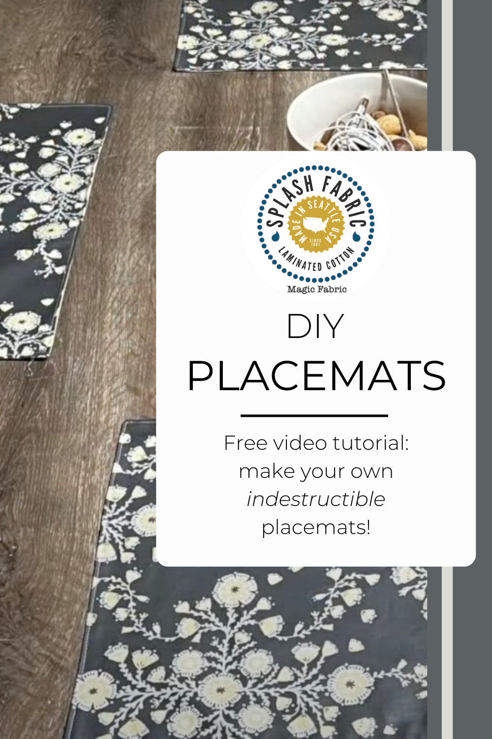 Image of placemats made from Splash Fabric with the text 'DIY Placemats Free video tutorial: sew your own indestructable placemats' 